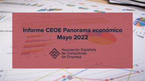 Informe CEOE: Panorama Económico de mayo 2022